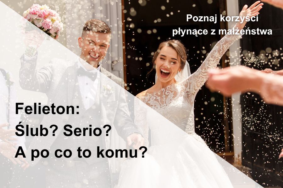 Felieton - korzyści płynące z małżeństwa